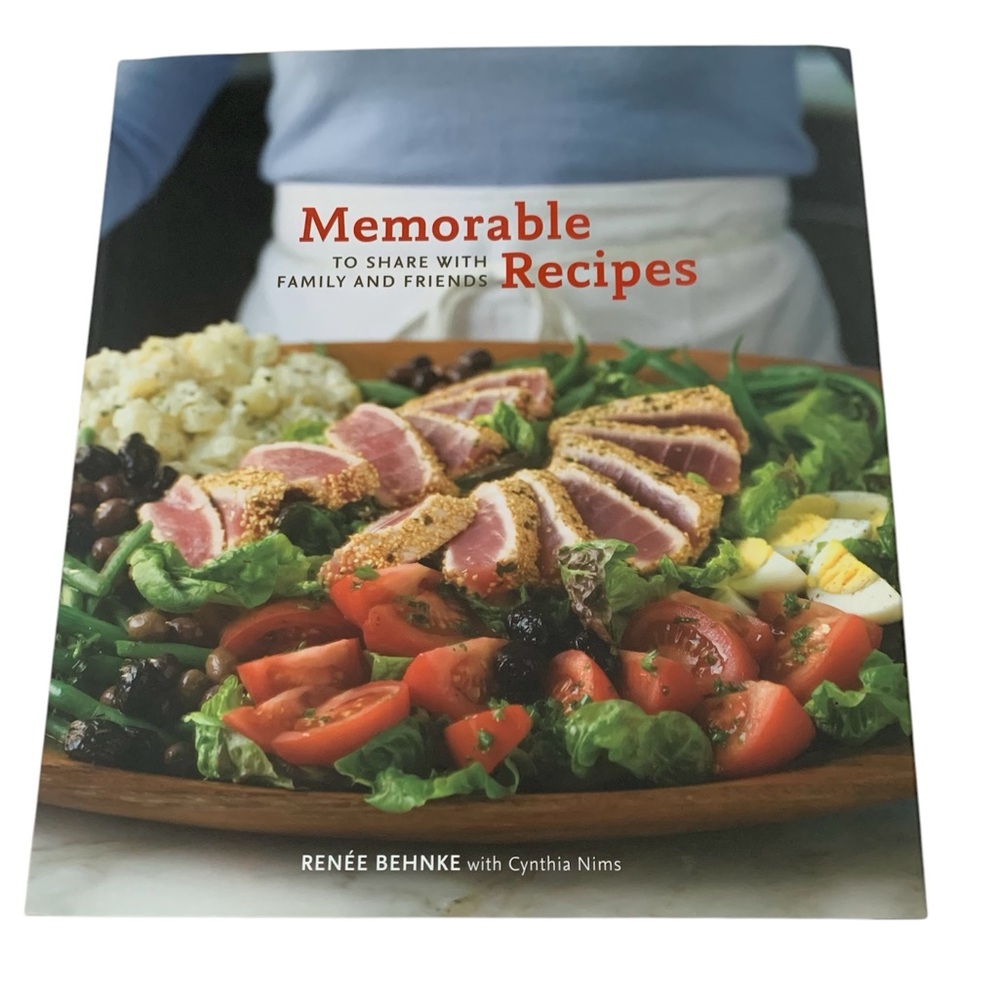 Memorable recipes to share with family and friends cookbook by Renee Behnke